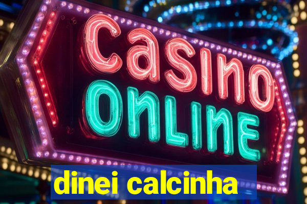 dinei calcinha